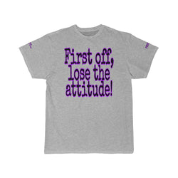 First off, lose the attitude - Short Sleeve Tee - RoyaleCart
