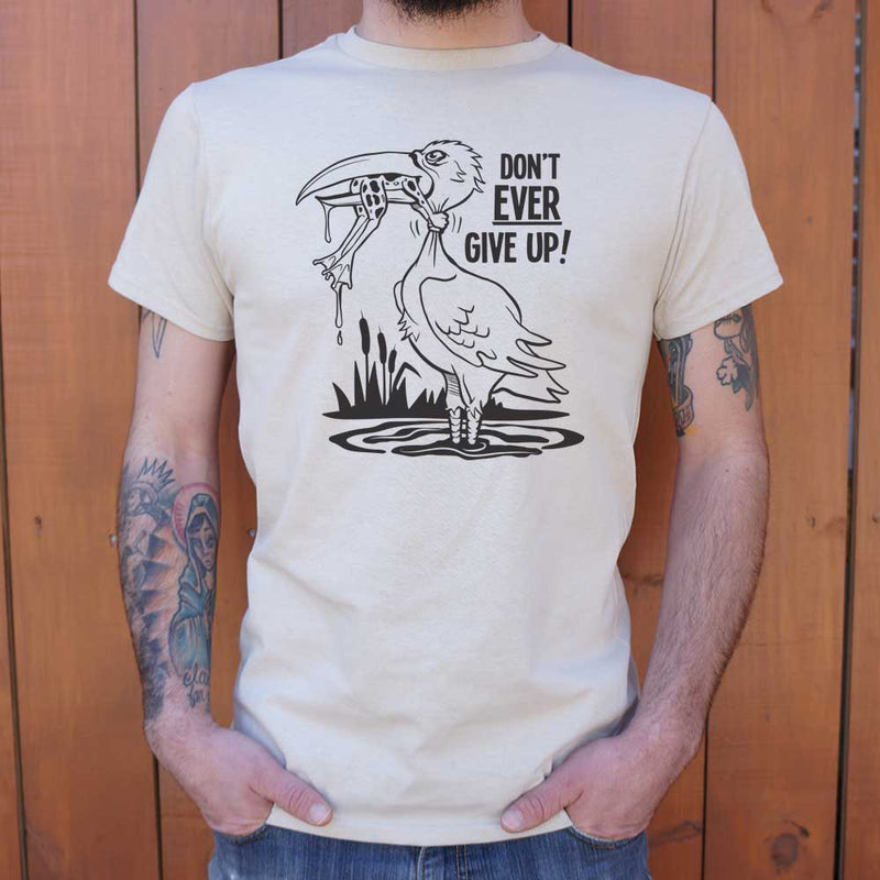 Don't Ever Give Up T-Shirt (Mens) - RoyaleCart