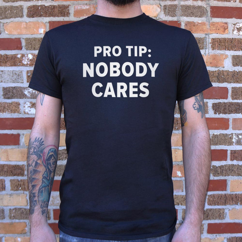 Pro Tip: Nobody Cares T-Shirt (Mens) - RoyaleCart