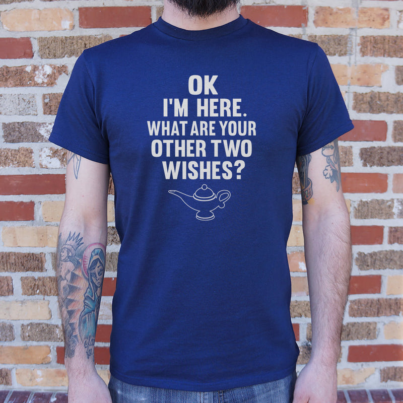 I'm Here What Are Your Other Two Wishes T-Shirt (Mens) - RoyaleCart