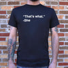 That's What She Said T-Shirt (Mens) - RoyaleCart